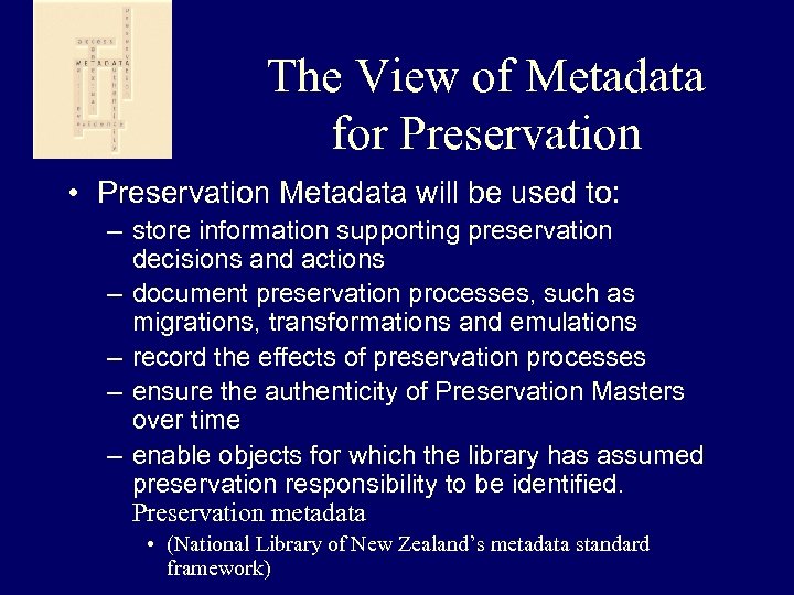 The View of Metadata for Preservation • Preservation Metadata will be used to: –
