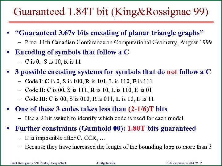 Guaranteed 1. 84 T bit (King&Rossignac 99) • “Guaranteed 3. 67 v bits encoding