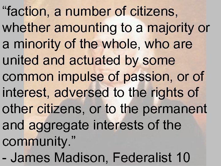 “faction, a number of citizens, whether amounting to a majority or a minority of