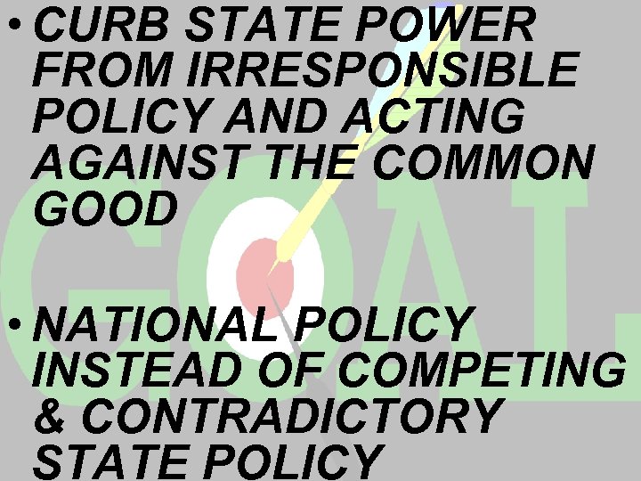  • CURB STATE POWER FROM IRRESPONSIBLE POLICY AND ACTING AGAINST THE COMMON GOOD