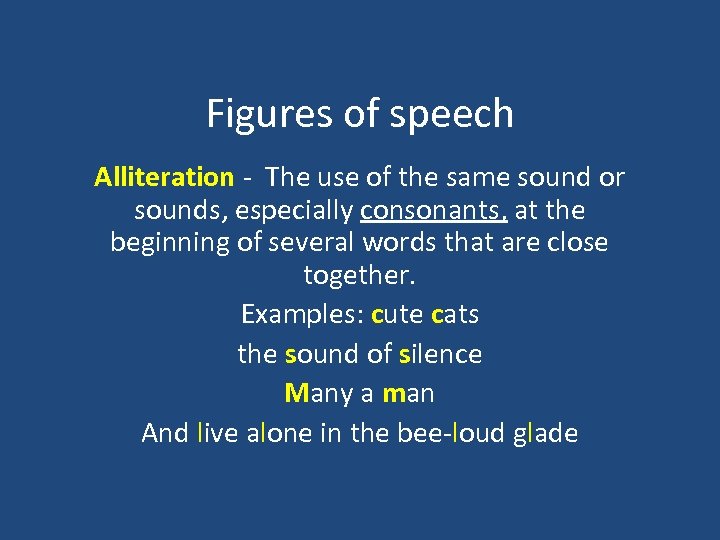 Figures of speech Alliteration - The use of the same sound or sounds, especially