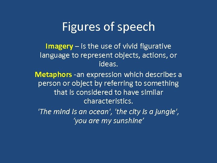 Figures of speech Imagery – is the use of vivid figurative language to represent