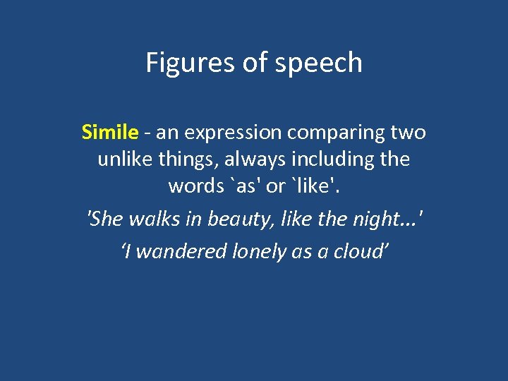 Figures of speech Simile - an expression comparing two unlike things, always including the