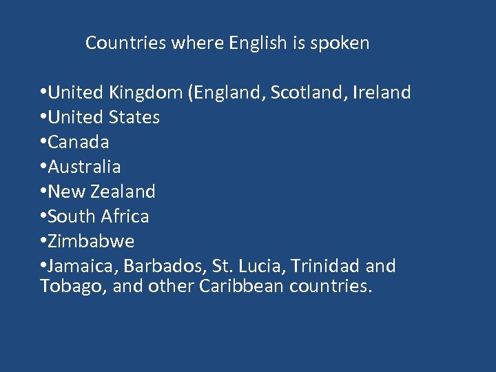 Countries where English is spoken • United Kingdom (England, Scotland, Ireland • United States