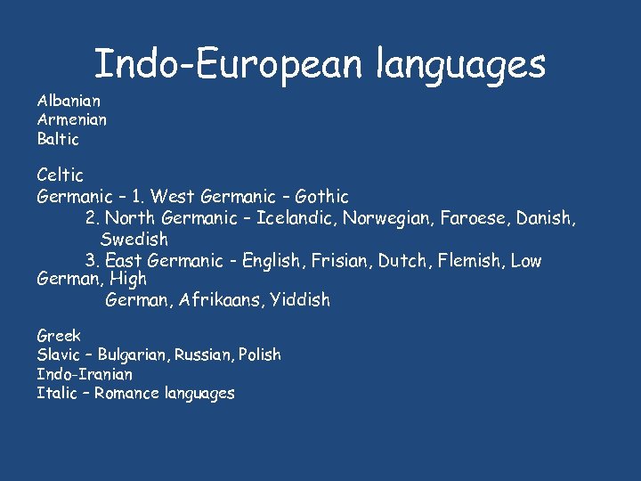 Indo-European languages Albanian Armenian Baltic Celtic Germanic – 1. West Germanic – Gothic 2.