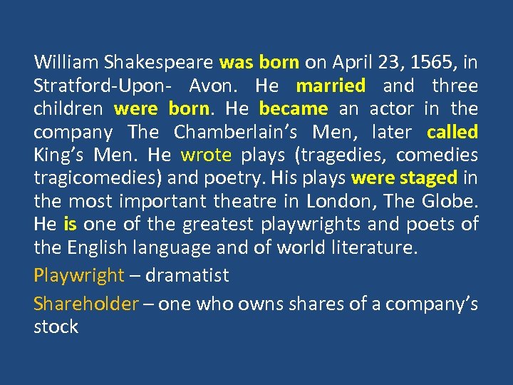 William Shakespeare was born on April 23, 1565, in Stratford-Upon- Avon. He married and