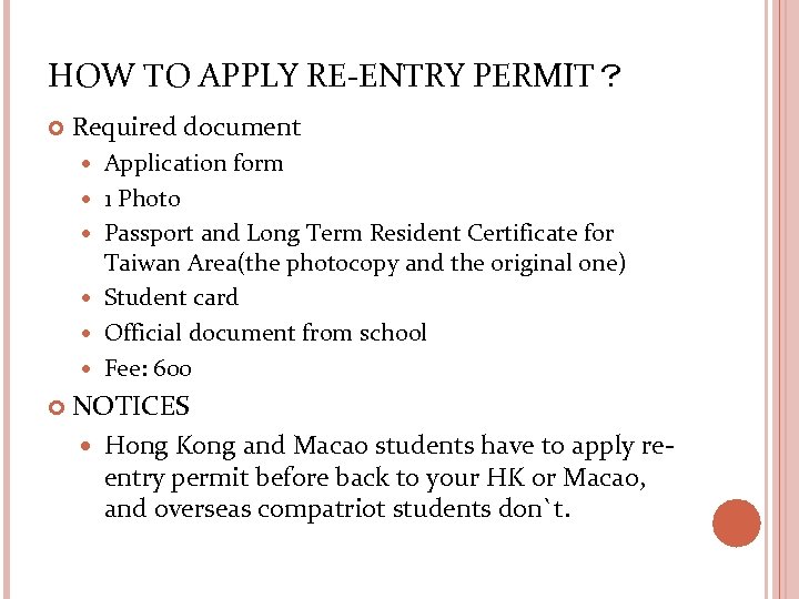 HOW TO APPLY RE-ENTRY PERMIT？ Required document Application form 1 Photo Passport and Long