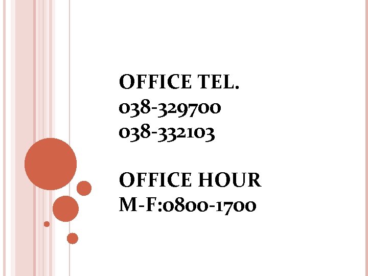 OFFICE TEL. 038 -329700 038 -332103 OFFICE HOUR M-F: 0800 -1700 