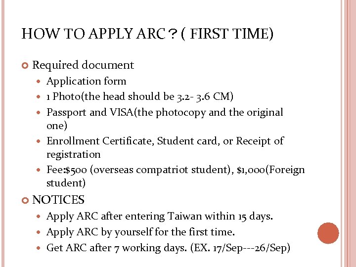 HOW TO APPLY ARC？( FIRST TIME) Required document Application form 1 Photo(the head should