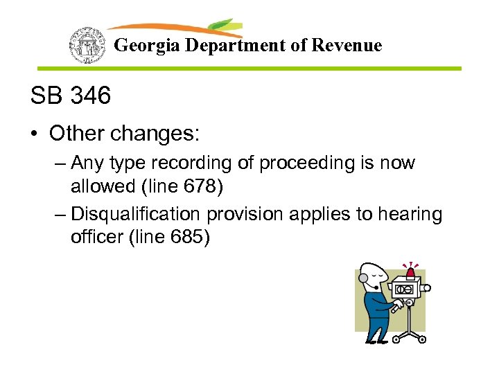 Georgia Department of Revenue SB 346 • Other changes: – Any type recording of