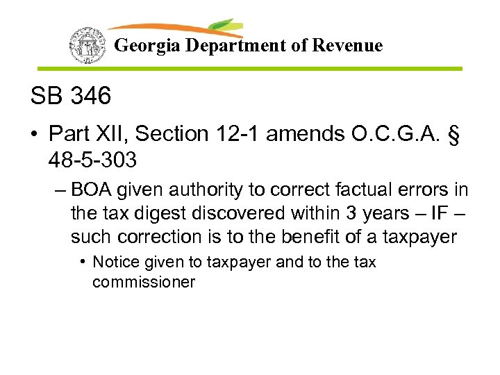 Georgia Department of Revenue SB 346 • Part XII, Section 12 -1 amends O.