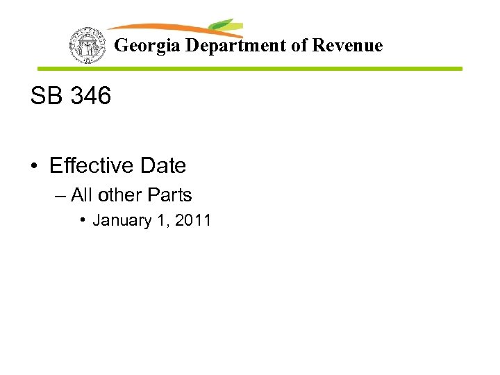 Georgia Department of Revenue SB 346 • Effective Date – All other Parts •