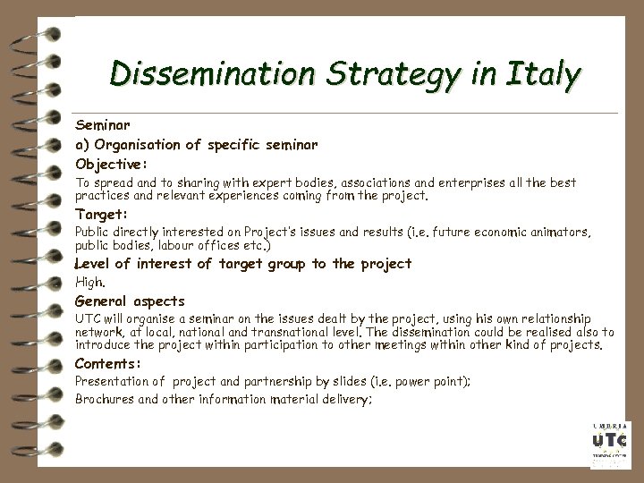 Dissemination Strategy in Italy Seminar a) Organisation of specific seminar Objective: To spread and
