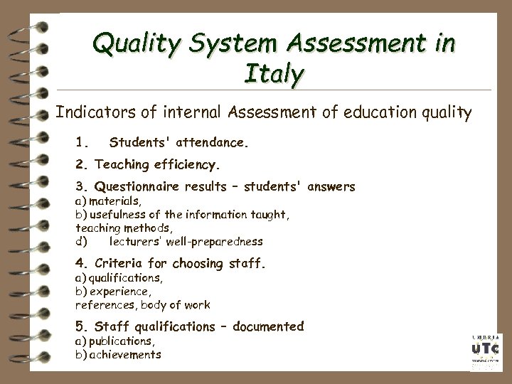 Quality System Assessment in Italy Indicators of internal Assessment of education quality 1. Students'