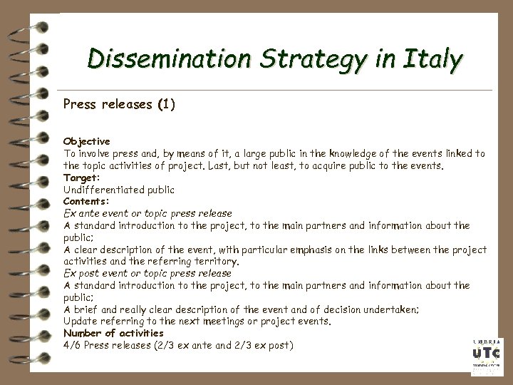 Dissemination Strategy in Italy Press releases (1) Objective To involve press and, by means