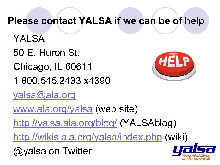 Please contact YALSA if we can be of help YALSA 50 E. Huron St.