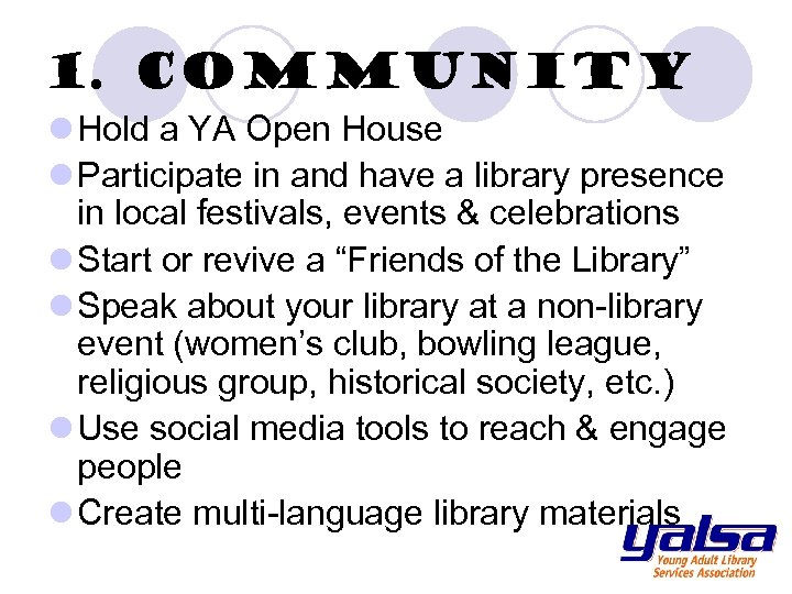 1. Community l Hold a YA Open House l Participate in and have a
