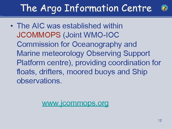 The Argo Information Centre • The AIC was established within JCOMMOPS (Joint WMO-IOC Commission