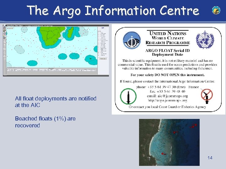 The Argo Information Centre All float deployments are notified at the AIC Beached floats