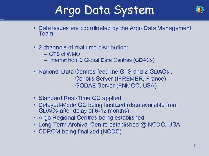 Argo Data System • Data issues are coordinated by the Argo Data Management Team