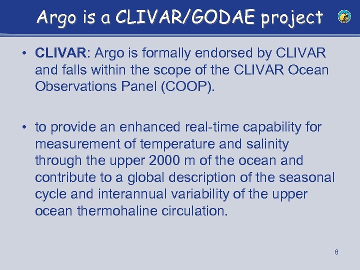 Argo is a CLIVAR/GODAE project • CLIVAR: Argo is formally endorsed by CLIVAR and