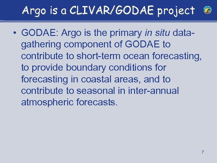 Argo is a CLIVAR/GODAE project • GODAE: Argo is the primary in situ datagathering
