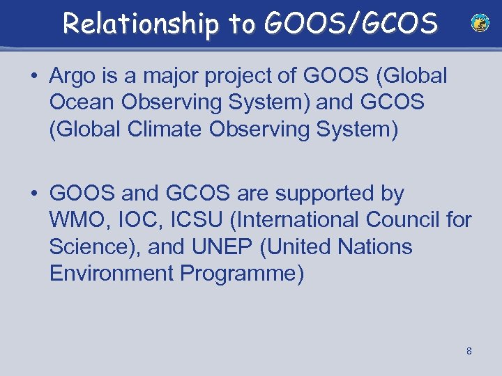 Relationship to GOOS/GCOS • Argo is a major project of GOOS (Global Ocean Observing