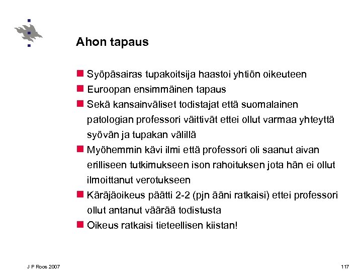 Ahon tapaus n Syöpäsairas tupakoitsija haastoi yhtiön oikeuteen n Euroopan ensimmäinen tapaus n Sekä