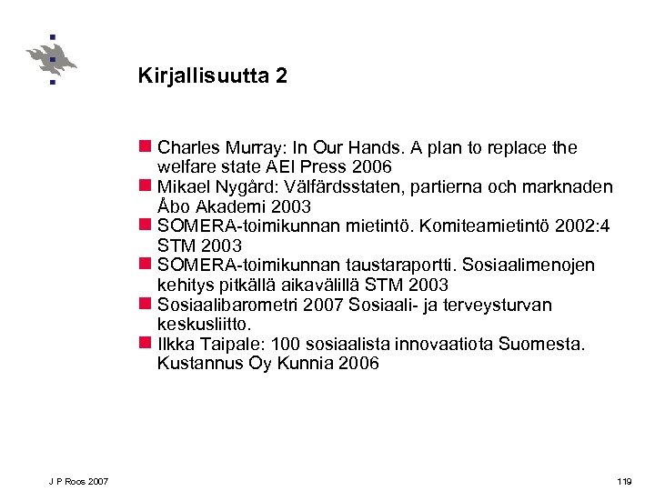 Kirjallisuutta 2 n Charles Murray: In Our Hands. A plan to replace the welfare