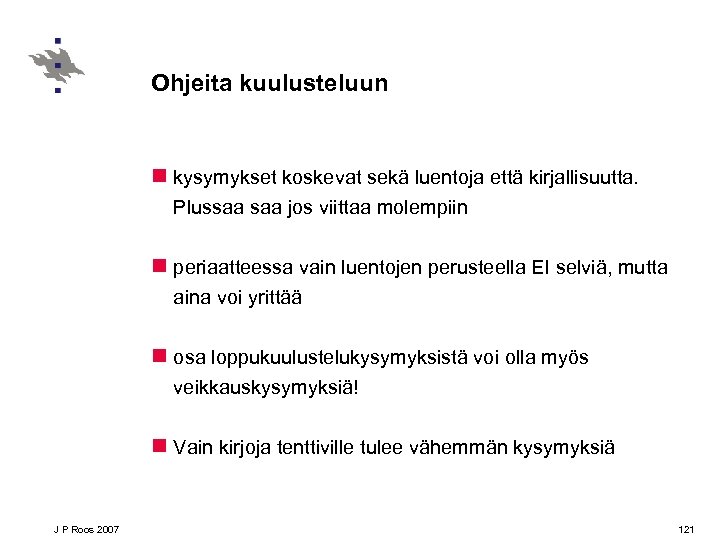 Ohjeita kuulusteluun n kysymykset koskevat sekä luentoja että kirjallisuutta. Plussaa jos viittaa molempiin n
