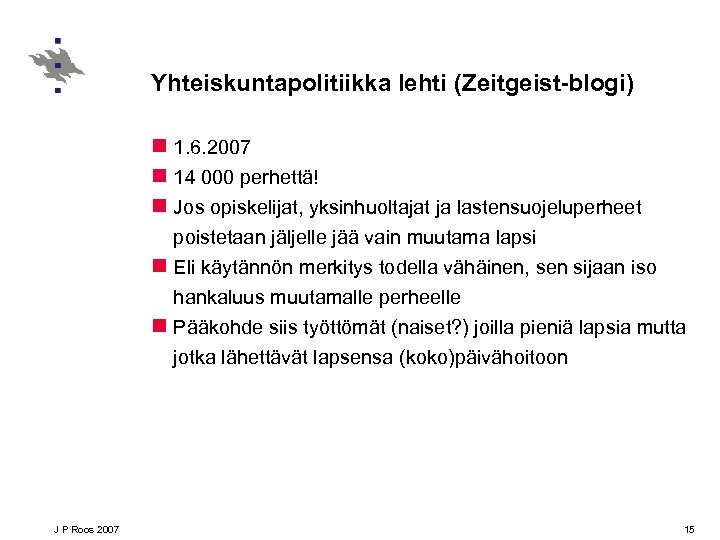 Yhteiskuntapolitiikka lehti (Zeitgeist-blogi) n 1. 6. 2007 n 14 000 perhettä! n Jos opiskelijat,