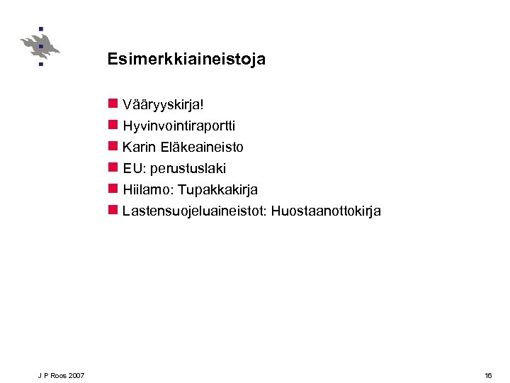 Esimerkkiaineistoja n Vääryyskirja! n Hyvinvointiraportti n Karin Eläkeaineisto n EU: perustuslaki n Hiilamo: Tupakkakirja