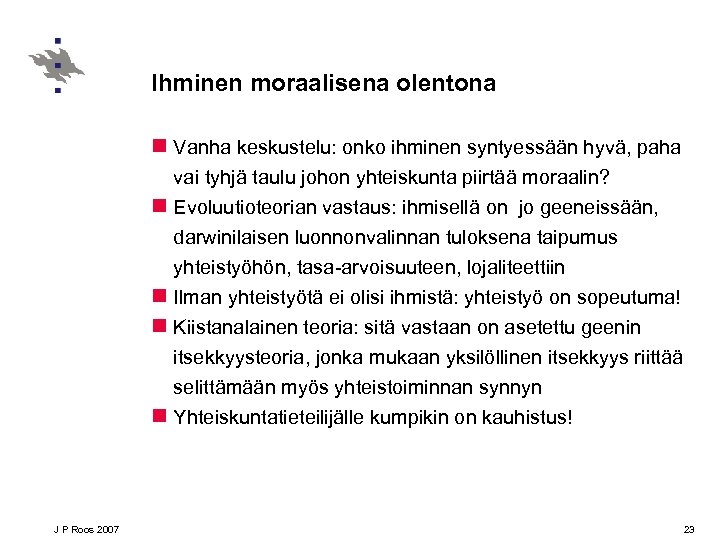 Ihminen moraalisena olentona n Vanha keskustelu: onko ihminen syntyessään hyvä, paha vai tyhjä taulu