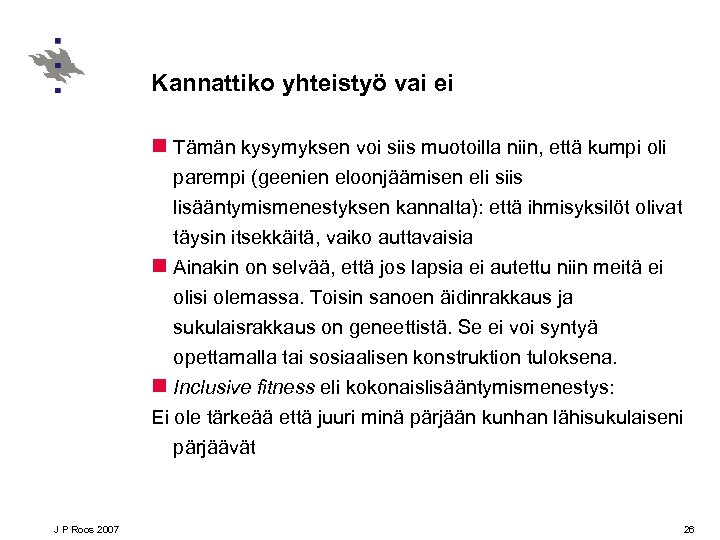 Kannattiko yhteistyö vai ei n Tämän kysymyksen voi siis muotoilla niin, että kumpi oli
