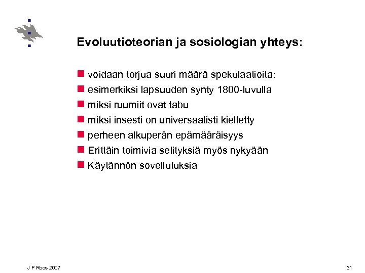 Evoluutioteorian ja sosiologian yhteys: n voidaan torjua suuri määrä spekulaatioita: n esimerkiksi lapsuuden synty