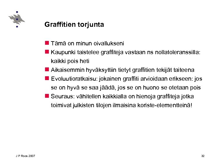 Graffitien torjunta n Tämä on minun oivallukseni n Kaupunki taistelee graffiteja vastaan ns nollatoleranssilla: