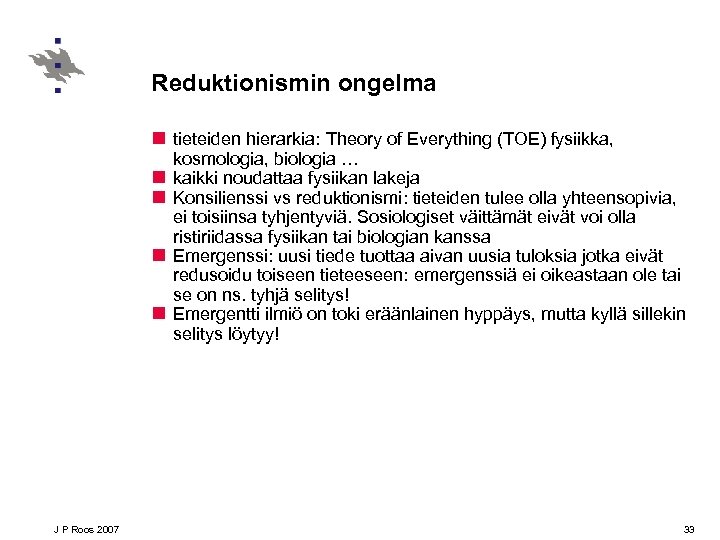 Reduktionismin ongelma n tieteiden hierarkia: Theory of Everything (TOE) fysiikka, n n J P