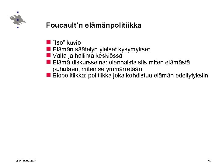 Foucault’n elämänpolitiikka n ”Iso” kuvio n Elämän säätelyn yleiset kysymykset n Valta ja hallinta