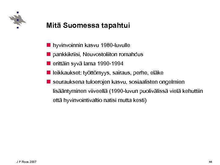 Mitä Suomessa tapahtui n n n hyvinvoinnin kasvu 1980 -luvulle pankkikriisi, Neuvostoliiton romahdus erittäin