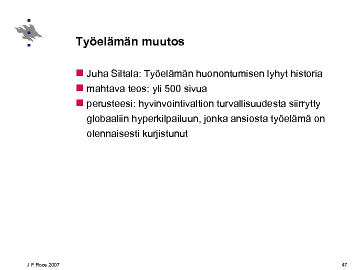 Työelämän muutos n Juha Siltala: Työelämän huonontumisen lyhyt historia n mahtava teos: yli 500