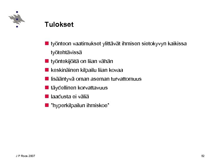 Tulokset n työnteon vaatimukset ylittävät ihmisen sietokyvyn kaikissa työtehtävissä n n n J P
