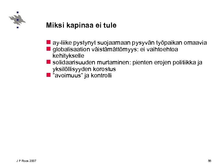Miksi kapinaa ei tule n ay-liike pystynyt suojaamaan pysyvän työpaikan omaavia n globalisaation väistämättömyys: