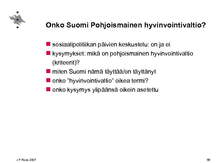Onko Suomi Pohjoismainen hyvinvointivaltio? n sosiaalipolitiikan päivien keskustelu: on ja ei n kysymykset: mikä