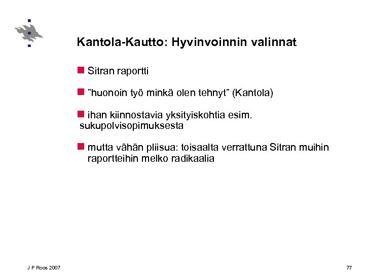 Kantola-Kautto: Hyvinvoinnin valinnat n Sitran raportti n ”huonoin työ minkä olen tehnyt” (Kantola) n