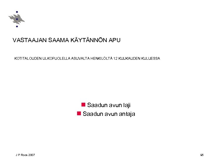 VASTAAJAN SAAMA KÄYTÄNNÖN APU KOTITALOUDEN ULKOPUOLELLA ASUVALTA HENKILÖLTÄ 12 KUUKAUDEN KULUESSA n Saadun avun