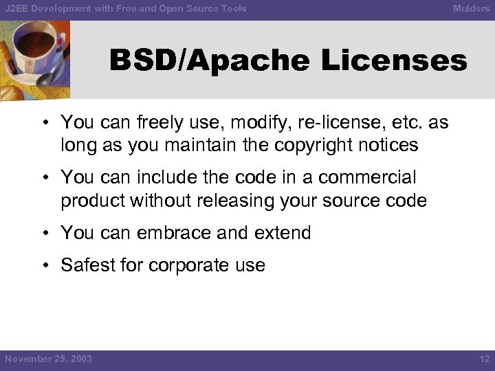J 2 EE Development with Free and Open Source Tools Mulders BSD/Apache Licenses •