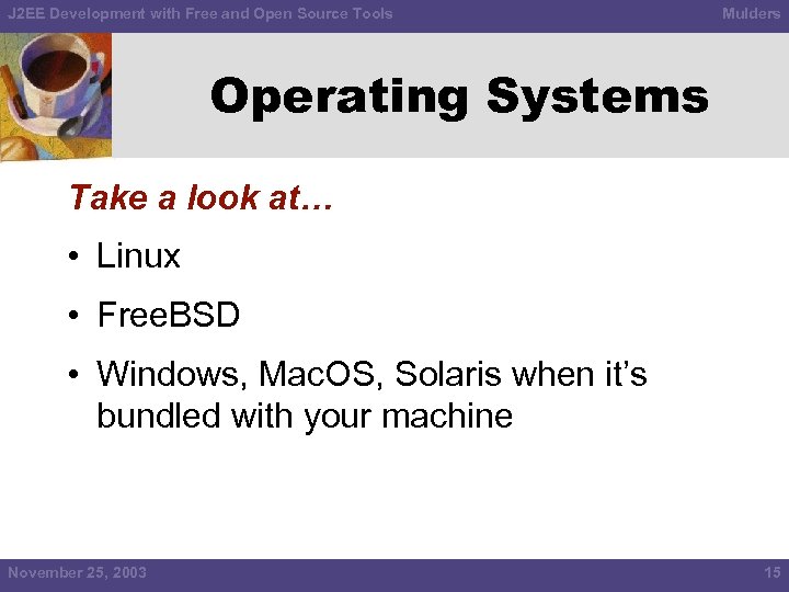J 2 EE Development with Free and Open Source Tools Mulders Operating Systems Take