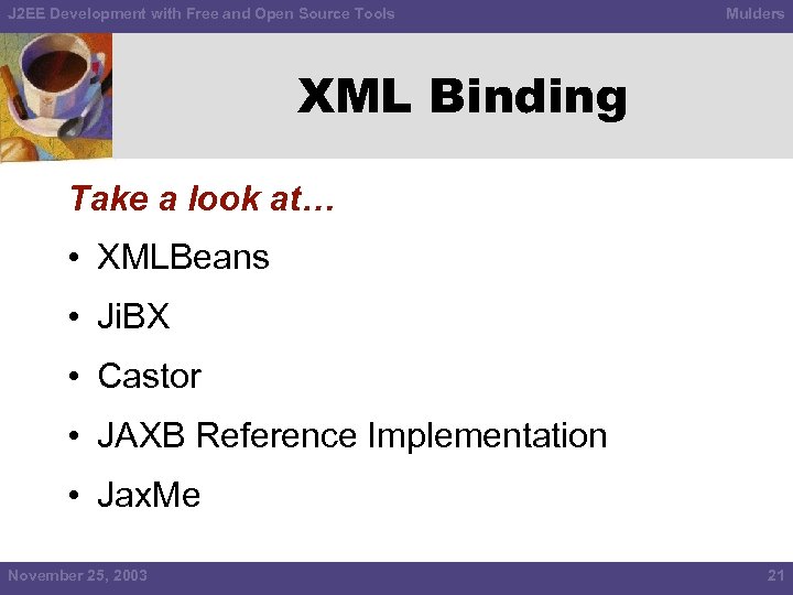 J 2 EE Development with Free and Open Source Tools Mulders XML Binding Take