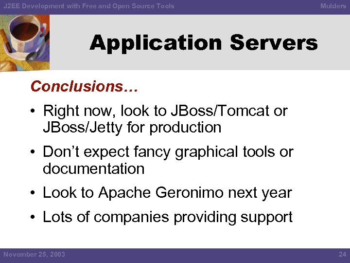 J 2 EE Development with Free and Open Source Tools Mulders Application Servers Conclusions…