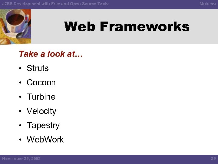 J 2 EE Development with Free and Open Source Tools Mulders Web Frameworks Take